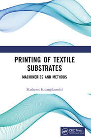 Printing of Textile Substrates (Machineries and Methods) by Mathews Kolanjikombil, 9781032840659