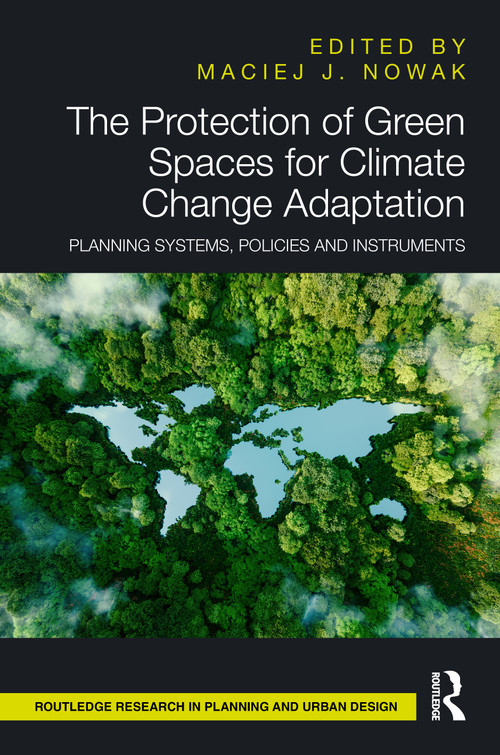 The Protection of Green Spaces for Climate Change Adaptation (Planning Systems, Policies and Instruments) by Maciej J Nowak, 9781032645384