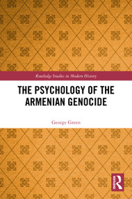 The Psychology of the Armenian Genocide by George Green, 9781032831442