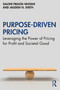 Purpose-Driven Pricing (Leveraging the Power of Pricing for Profit and Societal Good) by Saloni Firasta-Vastani, Jagdish N. Sheth, 9781032634814