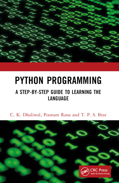 Python Programming (A Step-by-Step Guide to Learning the Language) by C. K. Dhaliwal, Poonam Rana, T. P. S. Brar, 9781032669571