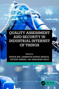 Quality Assessment and Security in Industrial Internet of Things by Sudan Jha, Sarbagya Ratna Shakya, Sultan Ahmad, Zhaoxian Zhou, 9781032870359