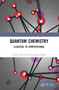 Quantum Chemistry (Classical to Computational) by Amita Dua, Chayannika Singh, 9781032789903