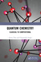 Quantum Chemistry (Classical to Computational) by Amita Dua, Chayannika Singh, 9781032789903
