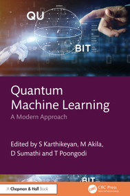 Quantum Machine Learning (A Modern Approach) by S Karthikeyan, M Akila, D. Sumathi, T Poongodi, 9781032552323