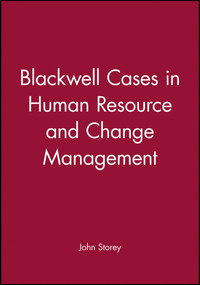 Blackwell Cases in Human Resource and Change Management by John Storey, 9780631197522