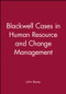 Blackwell Cases in Human Resource and Change Management by John Storey, 9780631197522