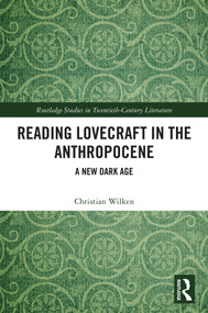 Reading Lovecraft in the Anthropocene (A New Dark Age) by Christian Wilken, 9781032899480