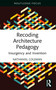 Recoding Architecture Pedagogy (Insurgency and Invention) by Nathaniel Coleman, 9781032800066