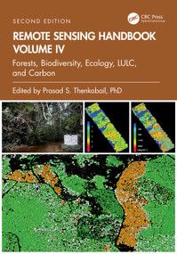 Remote Sensing Handbook, Volume IV (Forests, Biodiversity, Ecology, LULC, and Carbon) by Prasad S. Thenkabail, 9781032891040