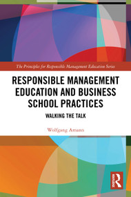 Responsible Management Education and Business School Practices (Walking the Talk) by Wolfgang Amann, 9781032894089