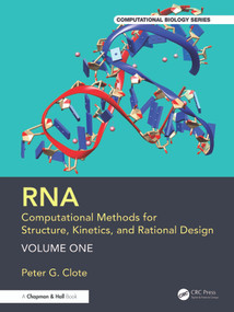 RNA: Computational Methods for Structure, Kinetics, and Rational Design: Volume One by Peter G. Clote, 9781032372815
