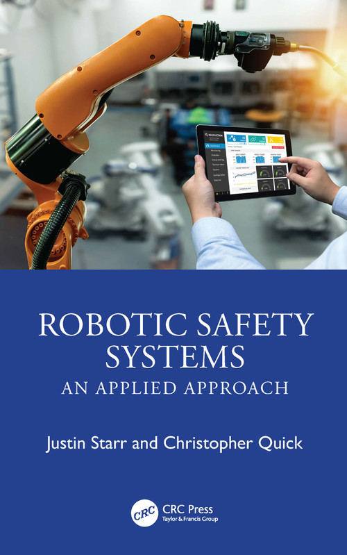 Robotic Safety Systems (An Applied Approach) by Justin Starr, Christopher Quick, 9781032264073