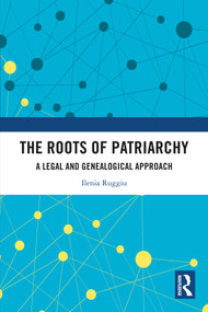The Roots of Patriarchy (A Legal and Genealogical Approach) by Ilenia Ruggiu, 9781032844343