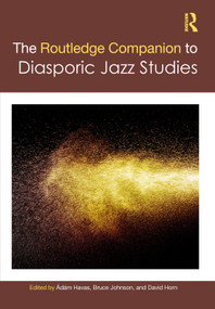The Routledge Companion to Diasporic Jazz Studies by Ádám Havas, Bruce Johnson, David Horn, 9781032080390