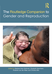 The Routledge Companion to Gender and Reproduction by Barbara Katz Rothman, Elizabeth Newnham, Rodante van der Waal, Christie Sillo, 9781032515106
