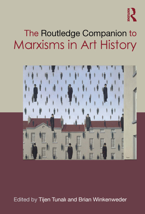 The Routledge Companion to Marxisms in Art History by Tijen Tunalı, Brian Winkenweder, 9780367650100