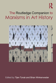The Routledge Companion to Marxisms in Art History by Tijen Tunalı, Brian Winkenweder, 9780367650100