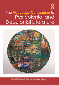 The Routledge Companion to Postcolonial and Decolonial Literature by Praseeda Gopinath, Laura Brueck, 9781032040172