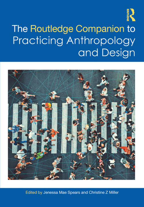The Routledge Companion to Practicing Anthropology and Design by Jenessa Mae Spears, Christine Z Miller, 9781032374178