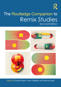 The Routledge Companion to Remix Studies by Eduardo Navas, Owen Gallagher, xtine burrough, 9781032514819