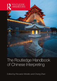 The Routledge Handbook of Chinese Interpreting by Riccardo Moratto, Cheng Zhan, 9781032687742