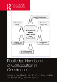 Routledge Handbook of Collaboration in Construction by Sina Moradi, Kalle Kahkonen, Lauri Koskela, Ole Jonny Klakegg, Kirsi Aaltonen, 9781032459813