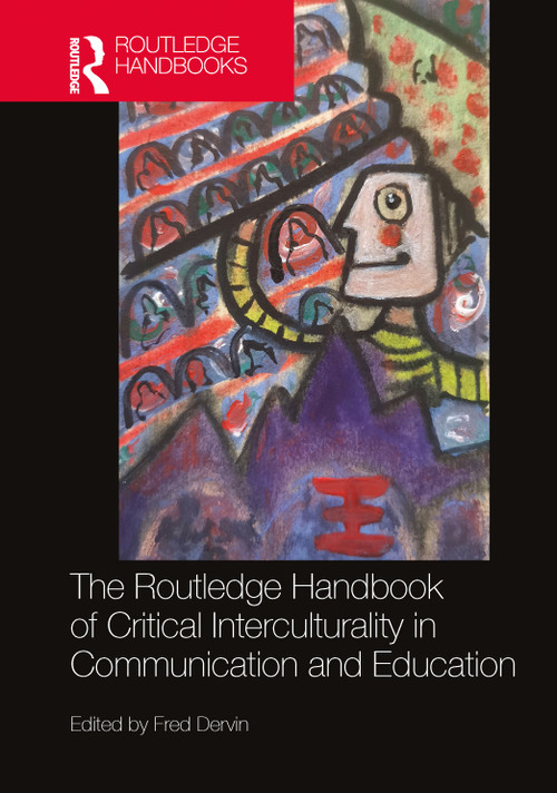 The Routledge Handbook of Critical Interculturality in Communication and Education by Fred Dervin, 9781032845760