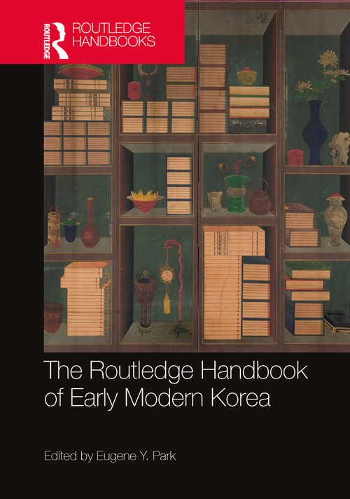 The Routledge Handbook of Early Modern Korea by Eugene Y Park, 9781032200637