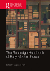 The Routledge Handbook of Early Modern Korea by Eugene Y Park, 9781032200637