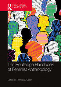 The Routledge Handbook of Feminist Anthropology by Pamela L. Geller, 9781032432045