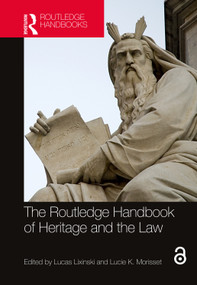 The Routledge Handbook of Heritage and the Law by Lucas Lixinski, Lucie K. Morisset, 9780367711214