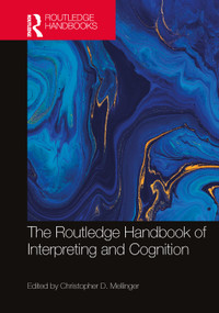 The Routledge Handbook of Interpreting and Cognition by Christopher D. Mellinger, 9781032850832