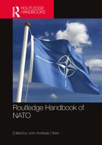 Routledge Handbook of NATO by John Andreas Olsen, 9781032427461
