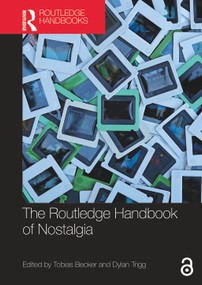 The Routledge Handbook of Nostalgia by Tobias Becker, Dylan Trigg, 9781032429236