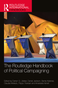 The Routledge Handbook of Political Campaigning by Darren Lilleker, Daniel Jackson, Bente Kalsnes, Claudia Mellado, Filippo Trevisan, Anastasia Veneti, 9781032366968