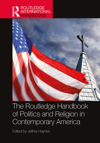 The Routledge Handbook of Politics and Religion in Contemporary America by Jeffrey Haynes, 9781032374819