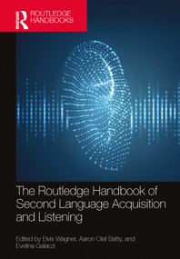 The Routledge Handbook of Second Language Acquisition and Listening by Elvis Wagner, Aaron Olaf Batty, Evelina Galaczi, 9781032113692