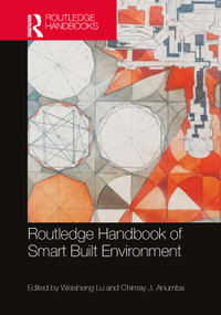 Routledge Handbook of Smart Built Environment by Weisheng Lu, Chimay J. Anumba, 9781032469294