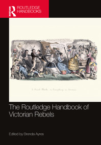 The Routledge Handbook of Victorian Rebels by Brenda Ayres, 9781032830636
