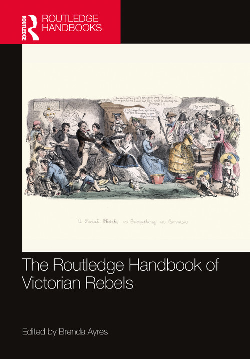 The Routledge Handbook of Victorian Rebels by Brenda Ayres, 9781032830636