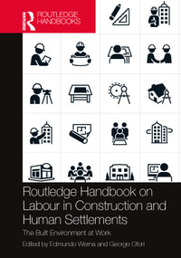 Routledge Handbook on Labour in Construction and Human Settlements (The Built Environment at Work) by Edmundo Werna, George Ofori, 9781032202082