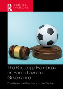 The Routledge Handbook on Sports Law and Governance by Annette Greenhow, John Wolohan, 9781032603803
