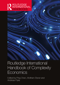 Routledge International Handbook of Complexity Economics by Ping Chen, Wolfram Elsner, Andreas Pyka, 9780367634247
