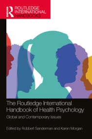 The Routledge International Handbook of Health Psychology (Global and Contemporary Issues) by Robbert Sanderman, Karen Morgan, 9781032330662