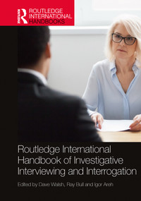 Routledge International Handbook of Investigative Interviewing and Interrogation by Dave Walsh, Ray Bull, Igor Areh, 9781032543512