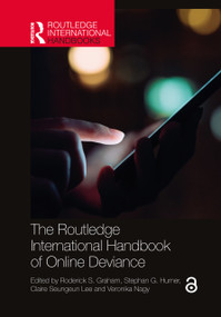 The Routledge International Handbook of Online Deviance by Roderick S. Graham, Stephan G. Humer, Claire Seungeun Lee, Veronika Nagy, 9781032234557