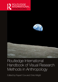 Routledge International Handbook of Visual Research Methods in Anthropology by Rupert Cox, Chris Wright, 9781032975344