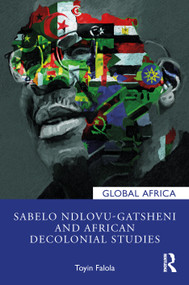 Sabelo Ndlovu-Gatsheni and African Decolonial Studies by Toyin Falola, 9781032583648