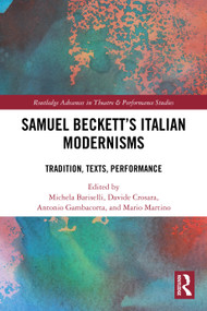 Samuel Beckett's Italian Modernisms (Tradition, Texts, Performance) by Michela Bariselli, Davide Crosara, Antonio Gambacorta, Mario Martino, 9781032372143